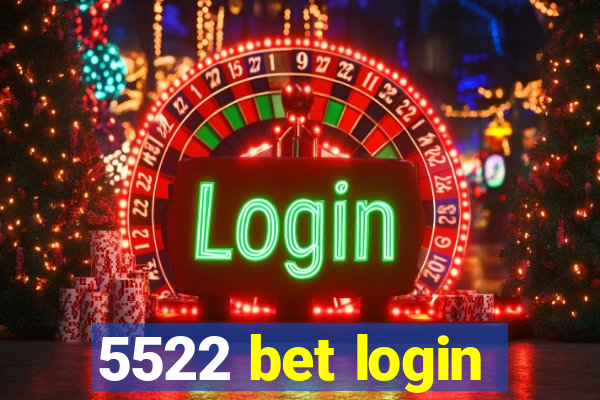 5522 bet login